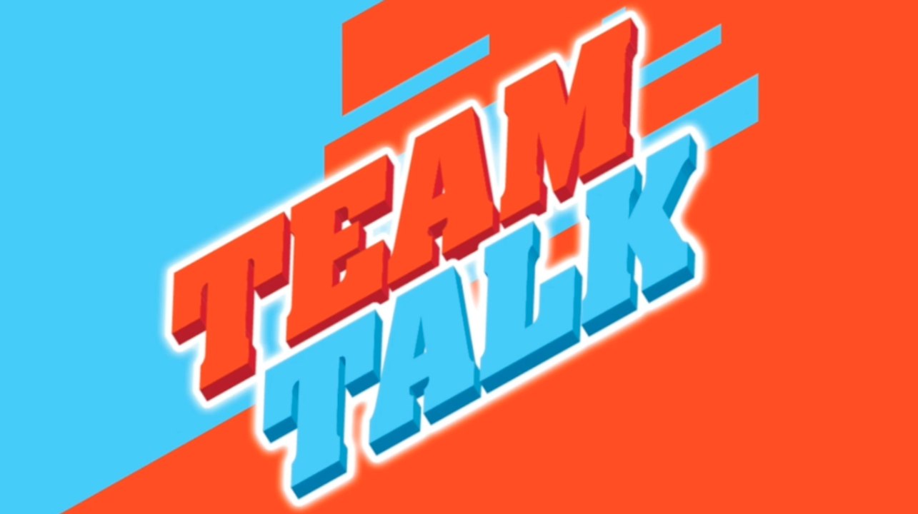Team Talk - Monday 1st March 2021