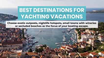 Best Destinations for Yachting Vacations