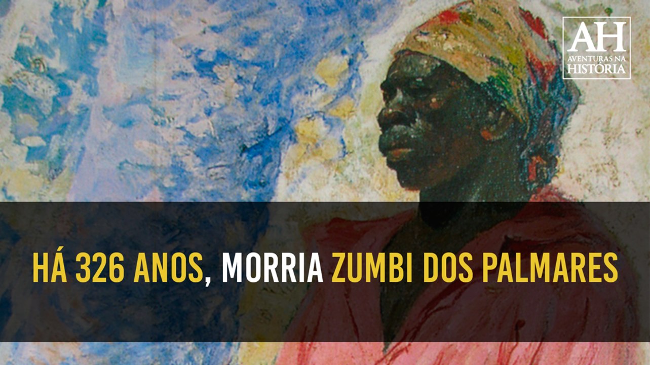 HÁ 326 ANOS, MORRIA ZUMBI DOS PALMARES