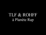 Rohff,TLF - Planete Rap(Sortie du hebs)