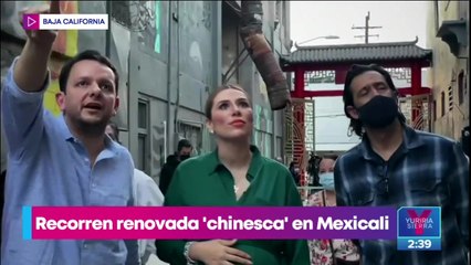 La gobernadora de BC y José María Yazpik recorren la renovada "chinesca"