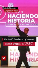 Contrató deuda con 3 bancos para pagar a UABC.