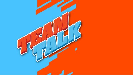 Team Talk - Monday 30th September 2019
