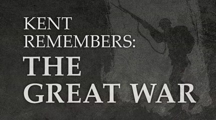 Kent Remembers: The Great War