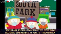 'South Park' Releases Teaser for 'Post Covid' Movie Featuring Stan and Kyle as Adults - 1breakingnew
