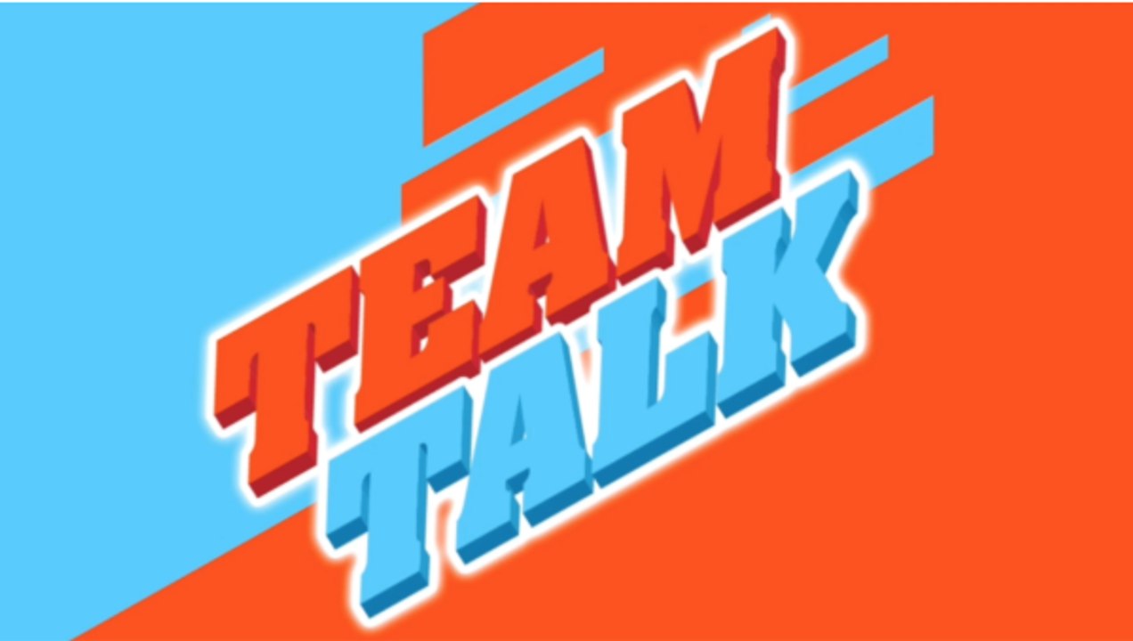Team Talk - Monday 3rd December 2018