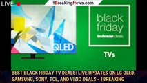 Best Black Friday TV deals: Live updates on LG OLED, Samsung, Sony, TCL, and Vizio deals - 1BREAKING