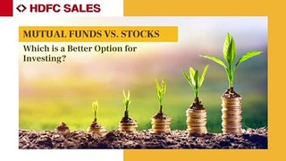 Mutual Funds Vs Stocks - Which is a Better Option for Investing? | HDFC Sales