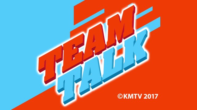 Team Talk - Monday 3rd April 2017