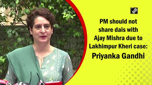 PM should not share dais with Ajay Mishra due to Lakhimpur Kheri case: Priyanka Gandhi