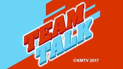 Team Talk - Monday 6th March 2017
