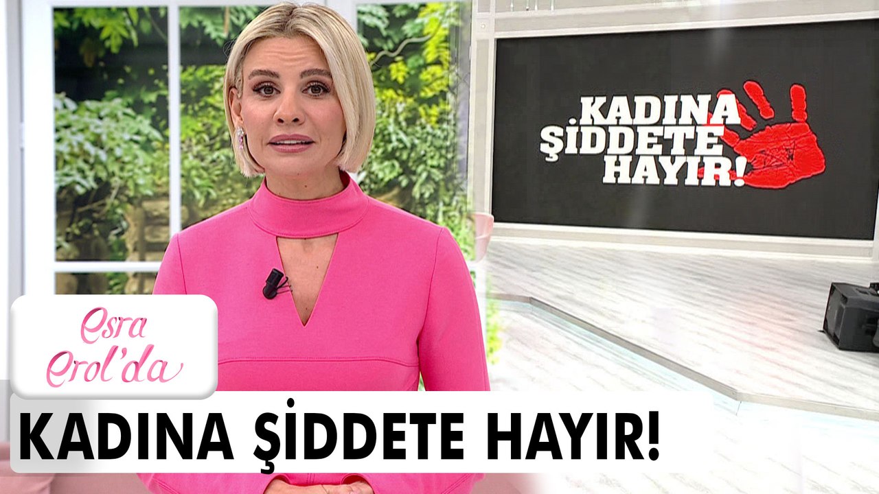 Kadına Yönelik Şiddete Karşı Uluslararası Mücadele Günü, "Şiddete Dur" diyoruz!  - Esra Erol'da 25 Kasım 2021