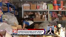 Warehouse building sa Baclaran na may mga pekeng produkto, ni-raid | 24 Oras Weekend