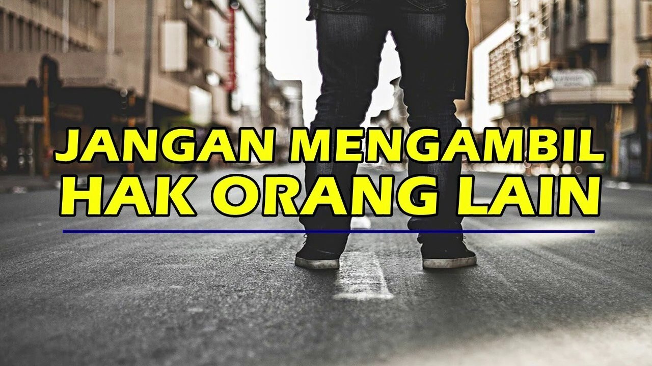 kata mutiara kehidupan JANGAN MENGAMBIL HAK ORANG LAIN
