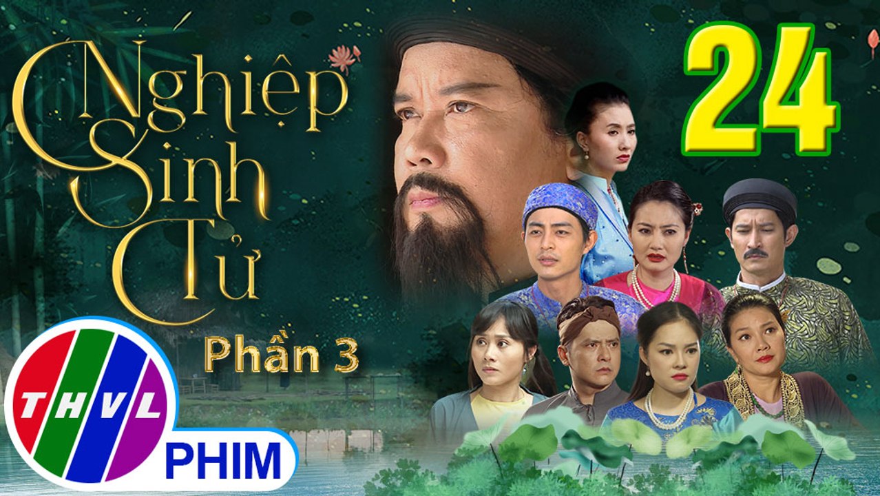 Nghiệp Sinh Tử - Phần 3 | Đánh Tráo Số Phận - Tập 24 | PHIM CỔ TRANG VIỆT NAM MỚI HAY NHẤT 2021