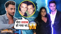 Aayush Sharma's Divorce With Arpita? What Pisses Him Off, On Salman Khan | Rapid Fire