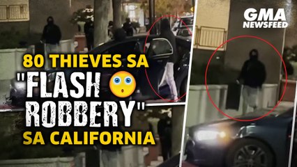 80 thieves sa "flash robbery" sa California | GMA News Feed