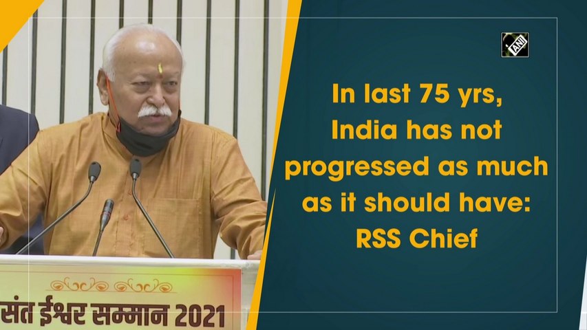 In last 75 years, India has not progressed as much as it should have: RSS Chief