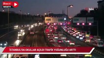 İstanbul'da okullar açıldı, trafik yoğunluğu arttı