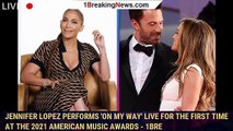 Jennifer Lopez Performs 'On My Way' Live for the First Time at the 2021 American Music Awards - 1bre