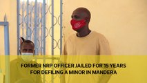 Former NRP officer jailed for 15 years for defiling a minor in Mandera
