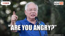 Najib: Kadir, why insult the voters, are you angry?