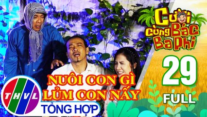 Cười cùng bác Ba Phi - Tập 29: Nuôi con gì lủm con nấy