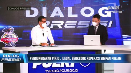 Dialog Presisi : Pengungkapan Pinjol Ilegal Berkedok Koperasi Simpan Pinjam (1/2)