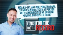 Ano ang proseso para sa mga senior citizen at person with comorbidities na gustong kumuha ng booster shot? | Stand for Truth