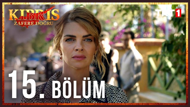 Kıbrıs Zafere Doğru 15. Bölüm