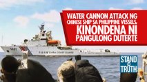Water cannon attack ng Chinese ships sa Philippine vessels, kinondena ng Pangulo | Stand for Truth