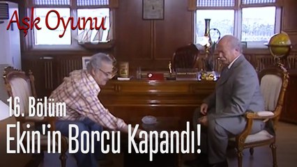 Ekin'in borcu kapandı! - Aşk Oyunu 16. Bölüm