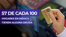 57 de cada 100 hogares en México tienen alguna deuda