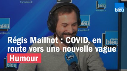 Régis Mailhot : COVID, en route vers une nouvelle vague !