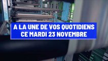 Pourquoi vous ne devez pas rater nos éditions de ce mardi 23 novembre