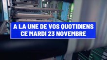 Pourquoi vous ne devez pas rater nos éditions de ce mardi 23 novembre