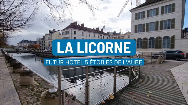 L'hôtel 5 étoiles La Licorne devrait ouvrir ses portes en septembre 2021 à Troyes