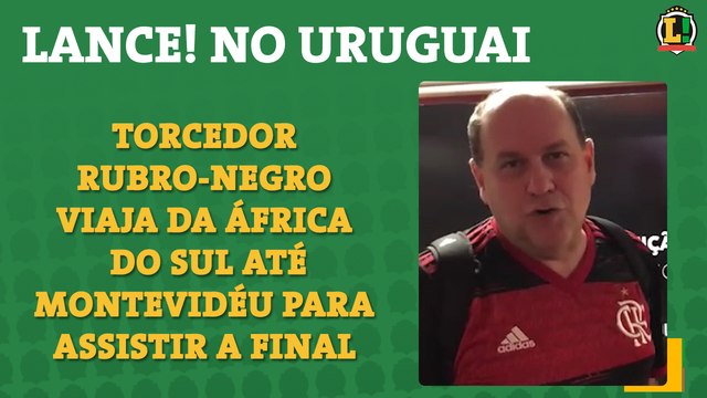 Torcedor rubro-negro viaja da África do Sul até Montevidéu para assistir a final da Libertadores