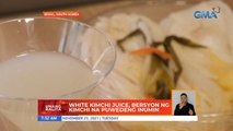 White kimchi juice, bersyon ngg kimchi na puwedeng inumin | UB