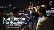 Tiga Mawarnih feat. Nike Astrina - Duka di Dadaku (Behind The Scene)