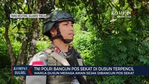 TNI Polri bangun pos sekat di dusun terpencil