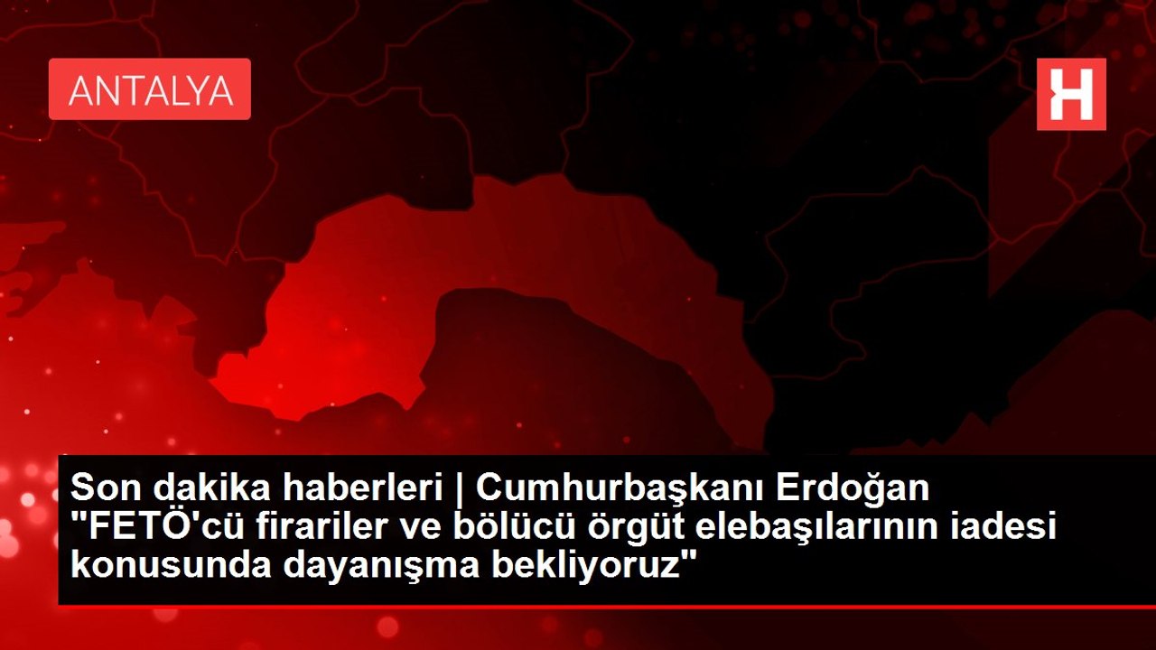 Son dakika haberleri | Cumhurbaşkanı Erdoğan "FETÖ'cü firariler ve bölücü örgüt elebaşılarının iadesi konusunda dayanışma bekliyoruz"