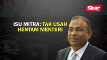 Isu MITRA: Tak usah hentam menteri