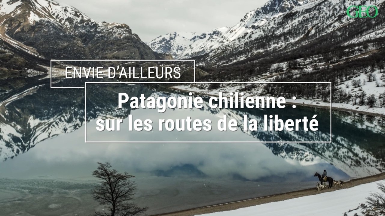 Patagonie chilienne, sur les routes de la liberté... Le sommaire du GEO de décembre 2021