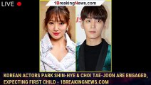 Korean Actors Park Shin-hye & Choi Tae-joon Are Engaged, Expecting First Child - 1breakingnews.com