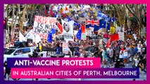 Anti-Vaccine Protests Erupt In Australian Cities Of Perth, Melbourne
