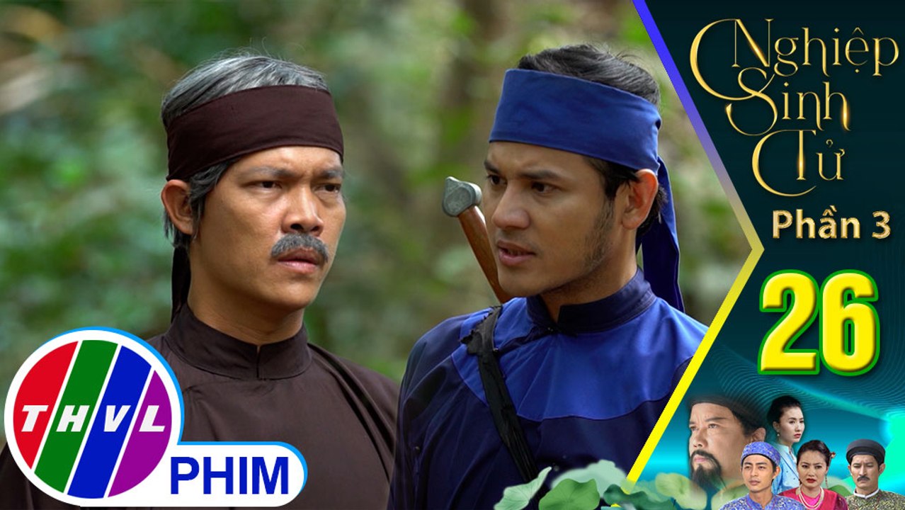 Nghiệp sinh tử - Phần 3 | Tập 26[2]: Nhất Dương lên đường đi tìm Tô Hoàng để trả thù cho cha và sư phụ