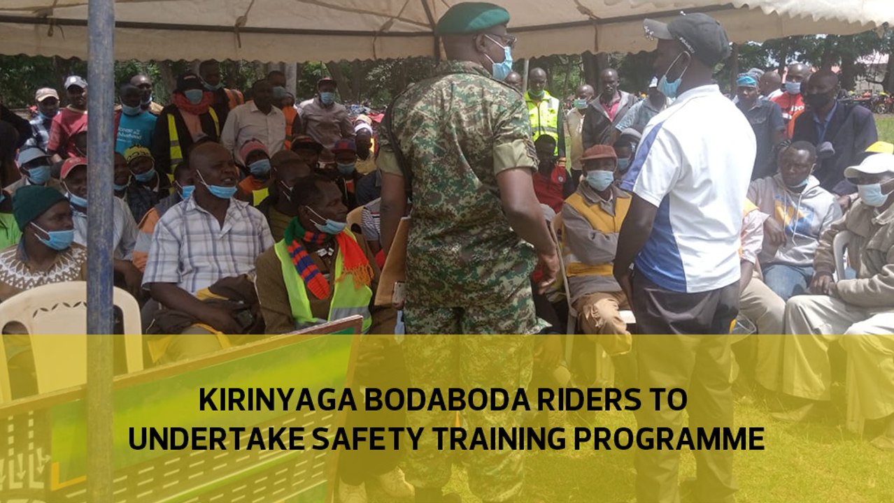 Kirinyaga bodaboda riders to undertake safety training programme