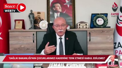 İsmail Koncuk: Sağlık Bakanlığı’nın çocuklarımızı kaderine terk etmesi kabul edilemez