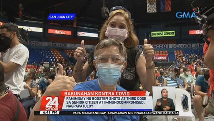 Pamimigay ng booster shots at 3rd dose sa senior citizen at immunocompromised, nagpapatuloy | 24 Oras